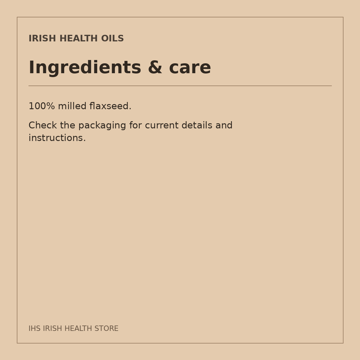Irish Health Oils Milled Flaxseed – 500g: ingredients & care