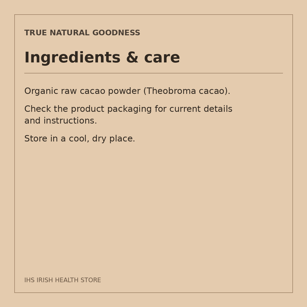 True Natural Goodness Organic Cacao Powder – 1kg: ingredients & care
