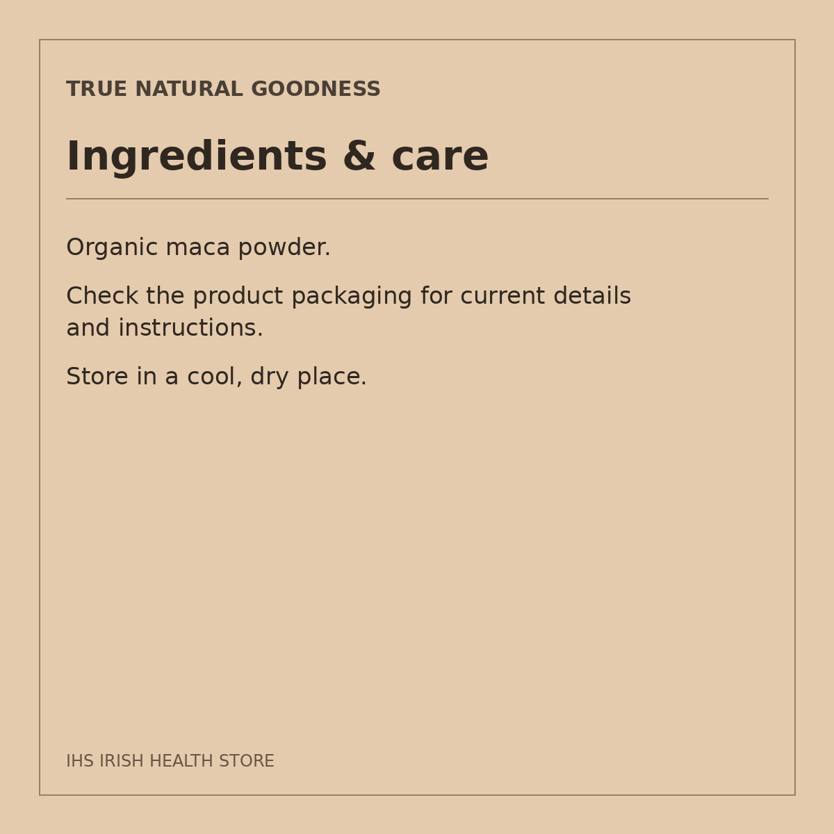 True Natural Goodness Organic Maca Powder – 1kg: ingredients & care