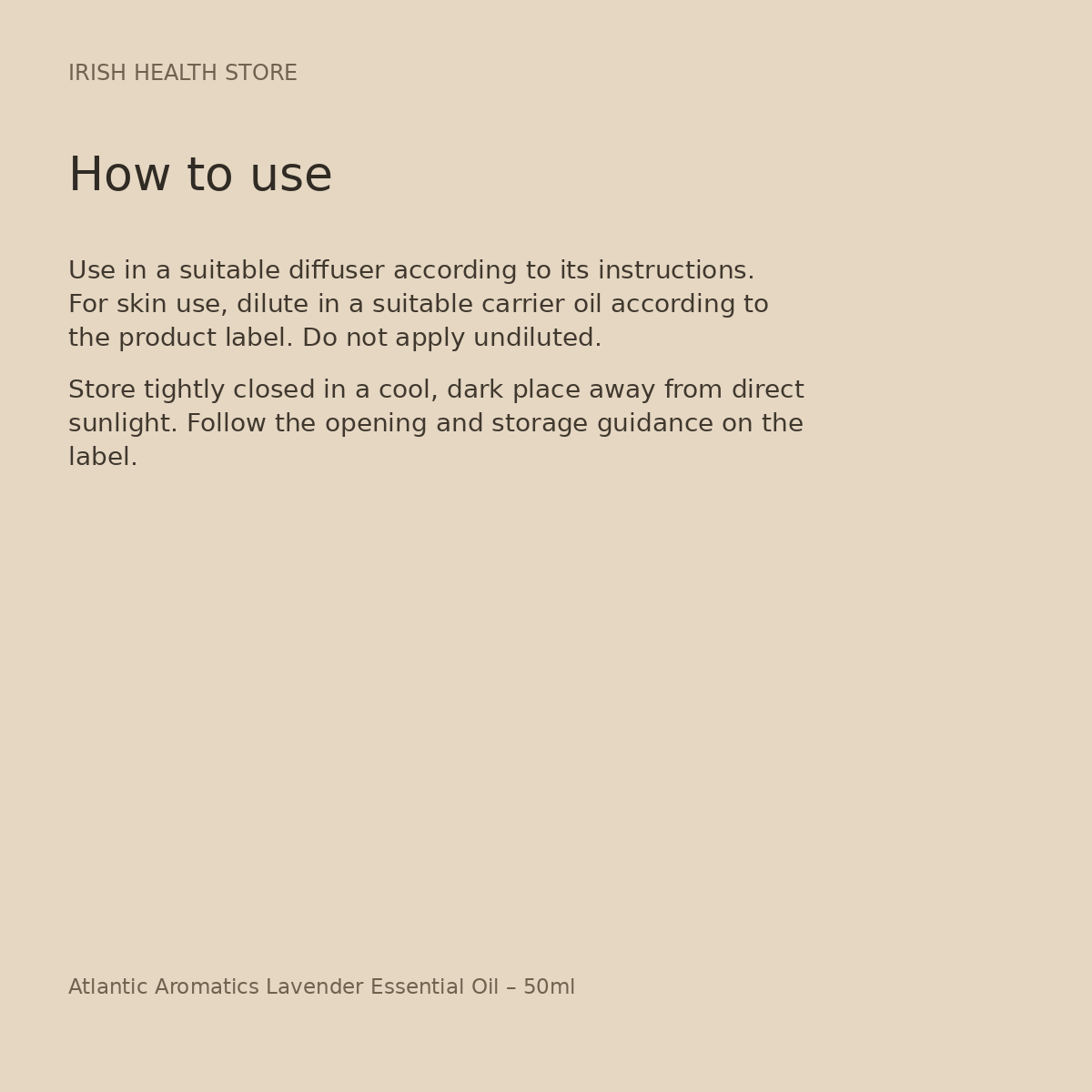 Atlantic Aromatics Lavender Essential Oil – 50ml directions and storage