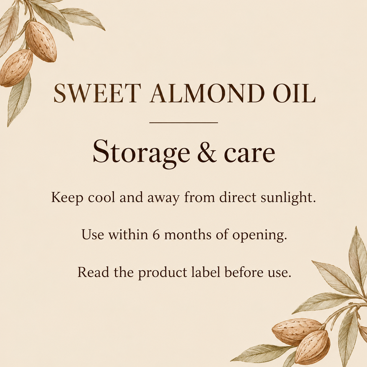 Sweet almond oil storage: keep cool, away from sunlight, use within six months of opening