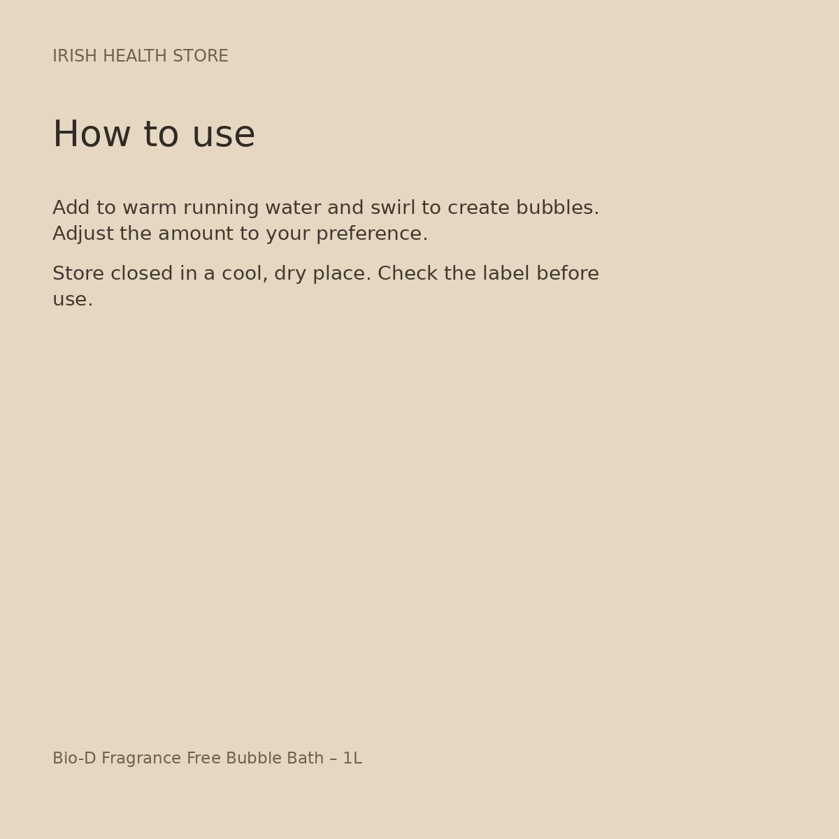 Bio-D Fragrance Free Bubble Bath – 1L directions and storage