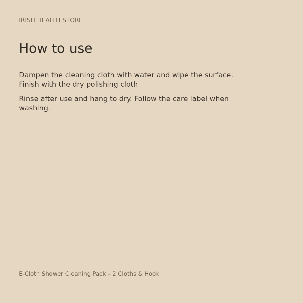 E-Cloth Shower Cleaning Pack – 2 Cloths & Hook directions and storage