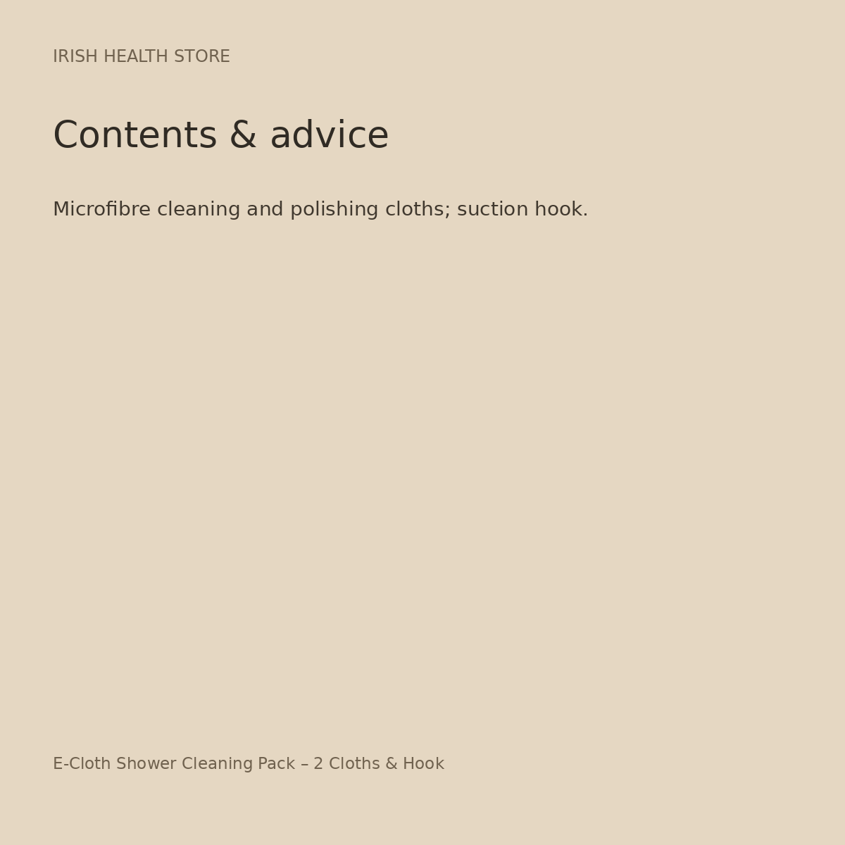 E-Cloth Shower Cleaning Pack – 2 Cloths & Hook ingredients and advice