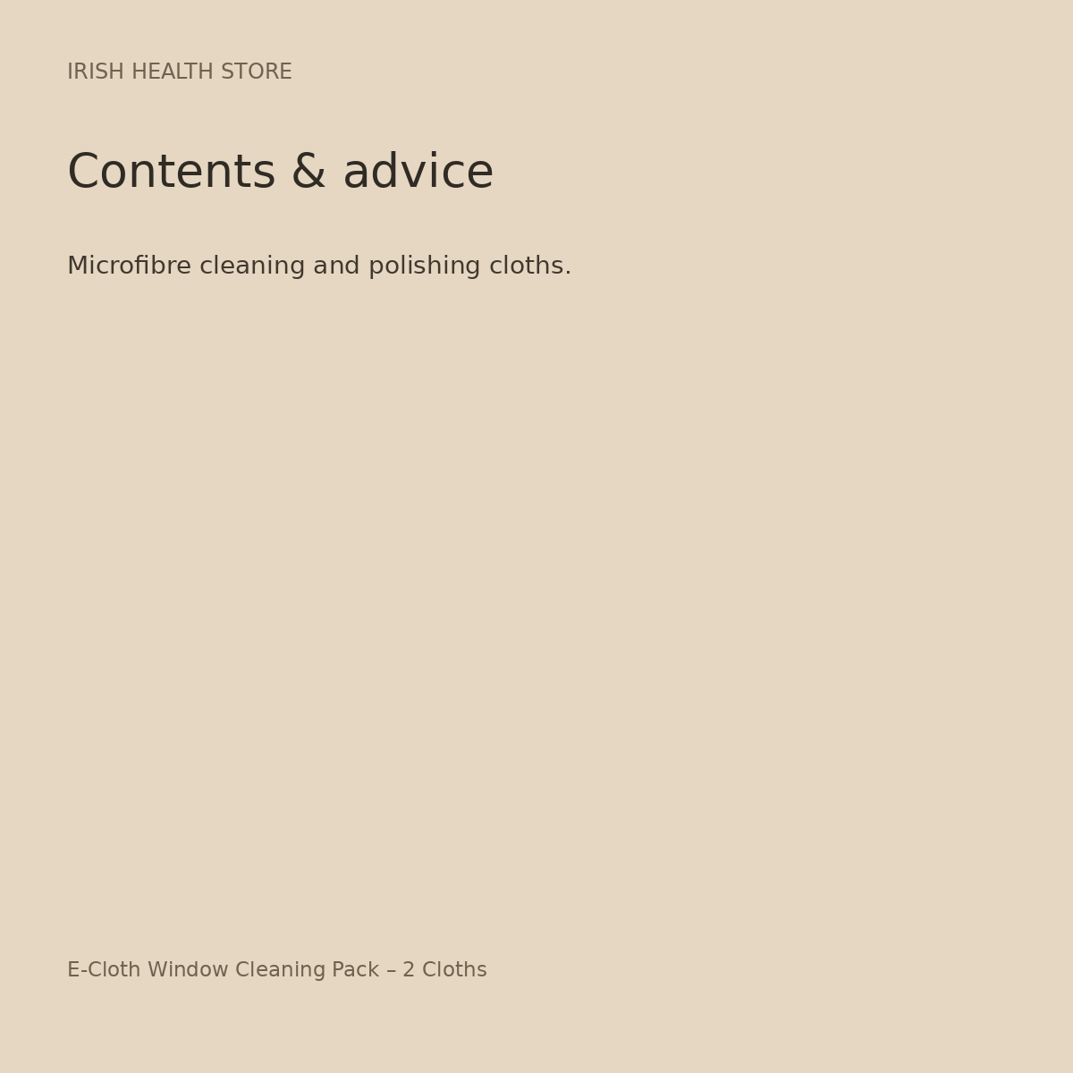 E-Cloth Window Cleaning Pack – 2 Cloths ingredients and advice