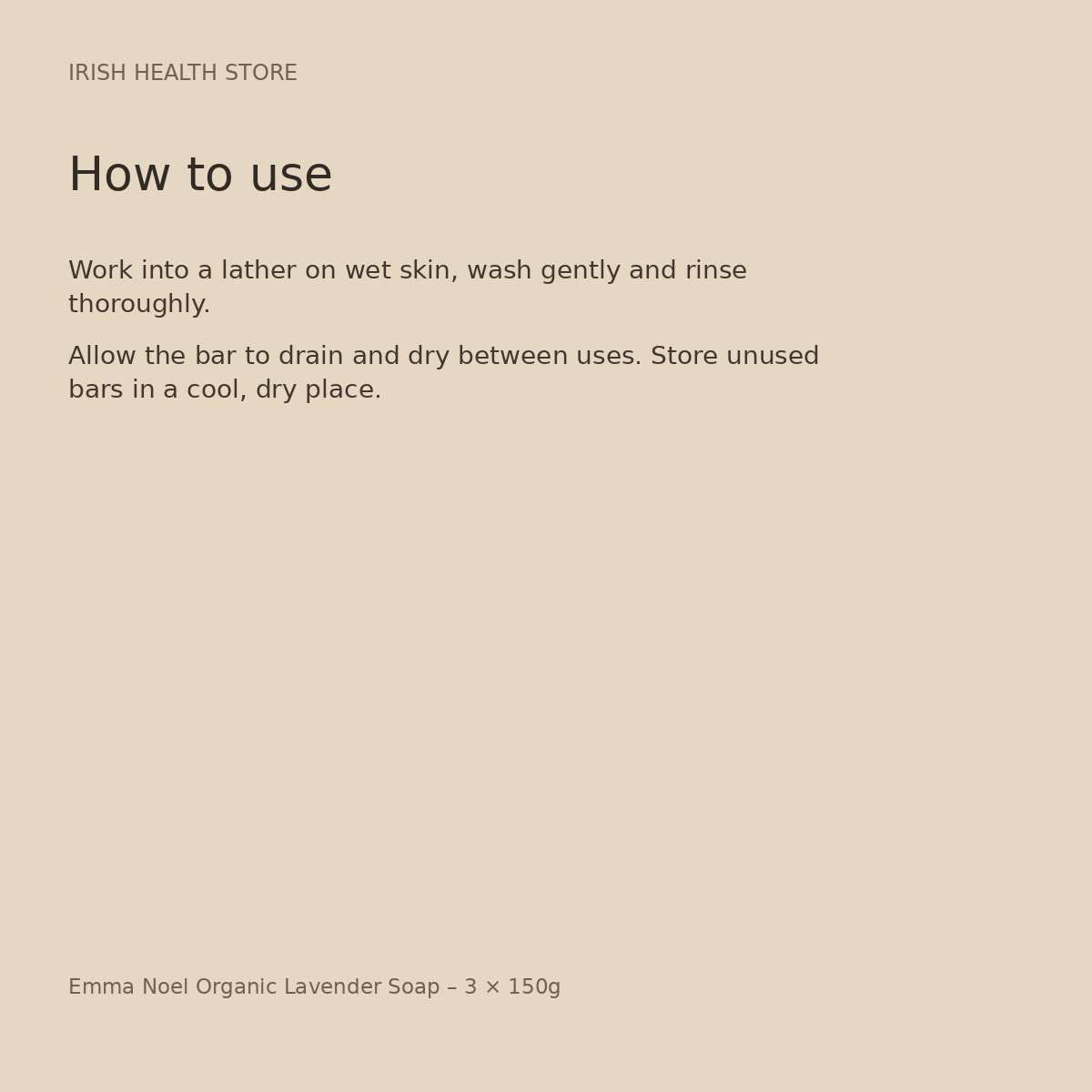 Emma Noel Organic Lavender Soap – 3 × 150g directions and storage