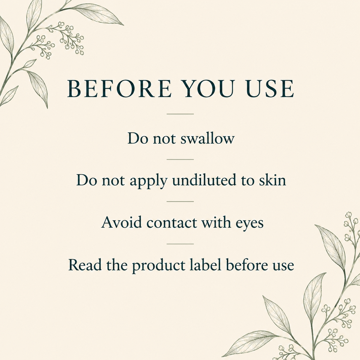 Essential oil care: do not swallow or use undiluted; avoid eyes and read label