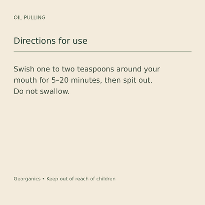 Georganics oil-pulling directions: swish and spit, do not swallow
