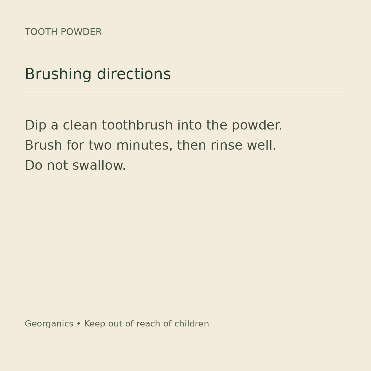 Georganics tooth powder directions: dip brush and brush for two minutes
