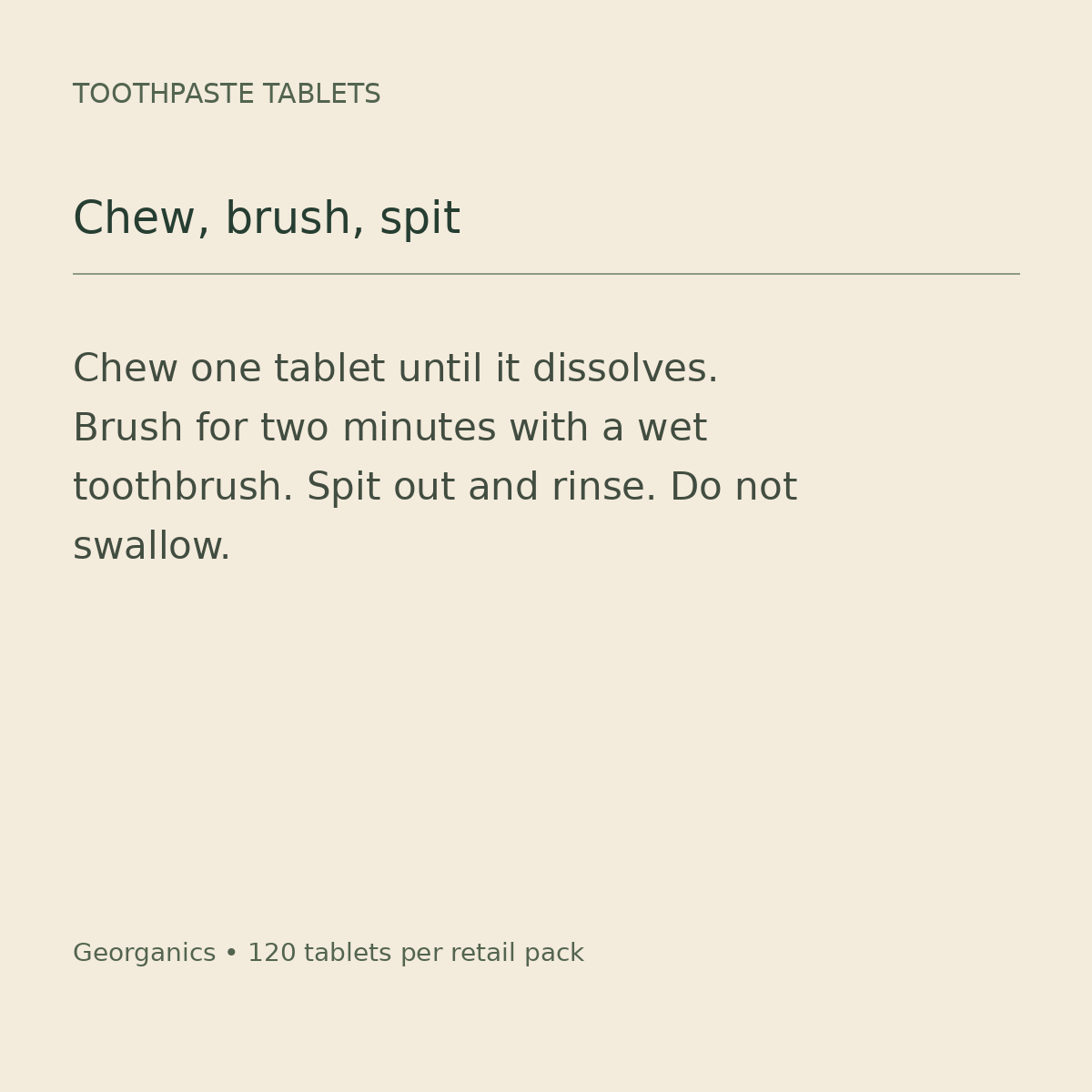 Georganics toothpaste tablets: chew one tablet, brush and spit