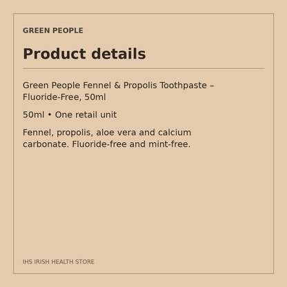 Green People Fennel & Propolis Toothpaste – Fluoride-Free, 50ml: product details on a beige information card