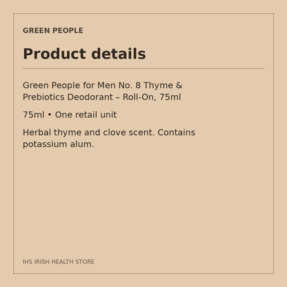 Green People for Men No. 8 Thyme & Prebiotics Deodorant – Roll-On, 75ml: product details on a beige information card