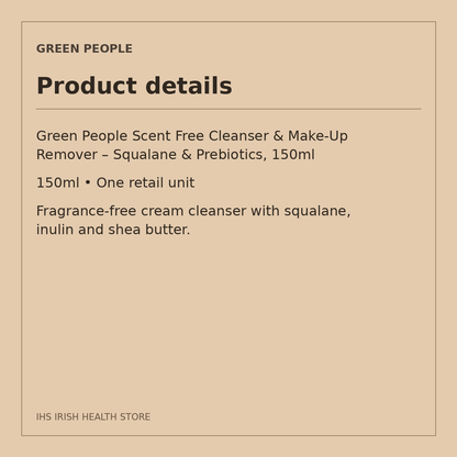 Green People Scent Free Cleanser & Make-Up Remover – Squalane & Prebiotics, 150ml: product details on a beige information card