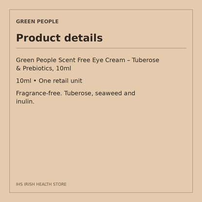 Green People Scent Free Eye Cream – Tuberose & Prebiotics, 10ml: product details on a beige information card