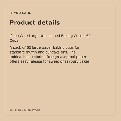 If You Care Large Unbleached Baking Cups – 60 Cups: product details