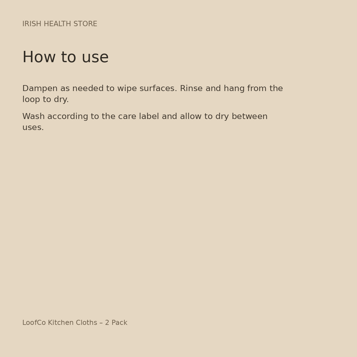 LoofCo Kitchen Cloths – 2 Pack directions and storage
