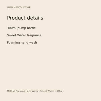 Method Foaming Hand Wash – Sweet Water – 300ml product details