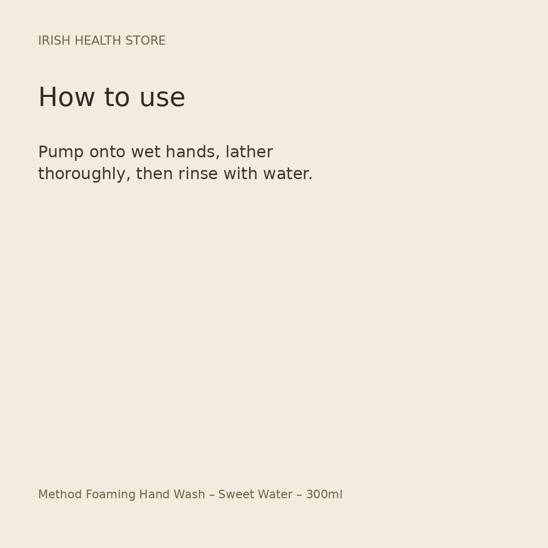 Method Foaming Hand Wash – Sweet Water – 300ml directions