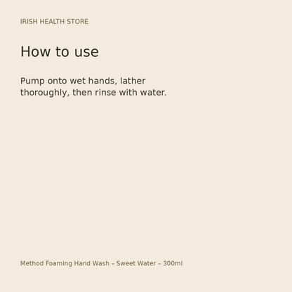 Method Foaming Hand Wash – Sweet Water – 300ml directions