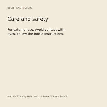 Method Foaming Hand Wash – Sweet Water – 300ml safety and care