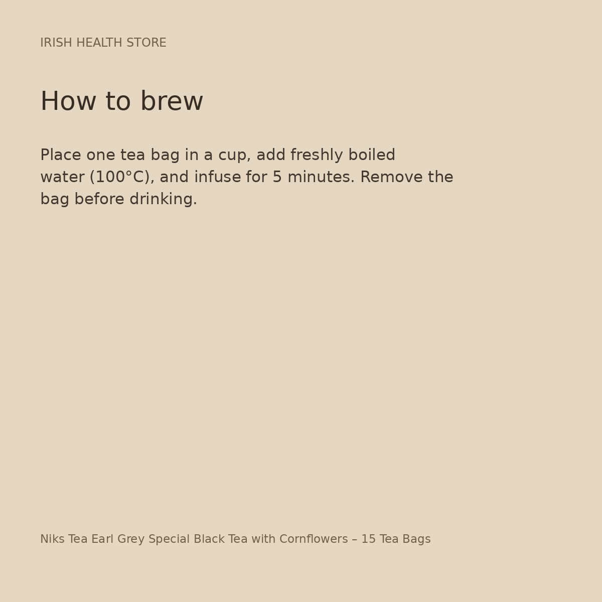 Niks Tea Earl Grey Special Black Tea with Cornflowers – 15 Tea Bags brewing directions