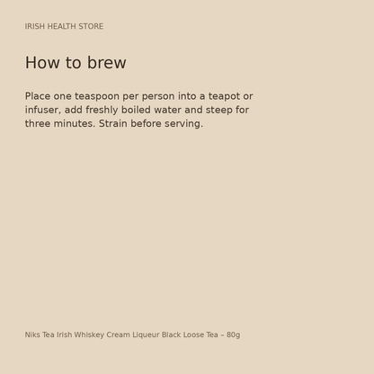 Niks Tea Irish Whiskey Cream Liqueur Black Loose Tea – 80g brewing directions