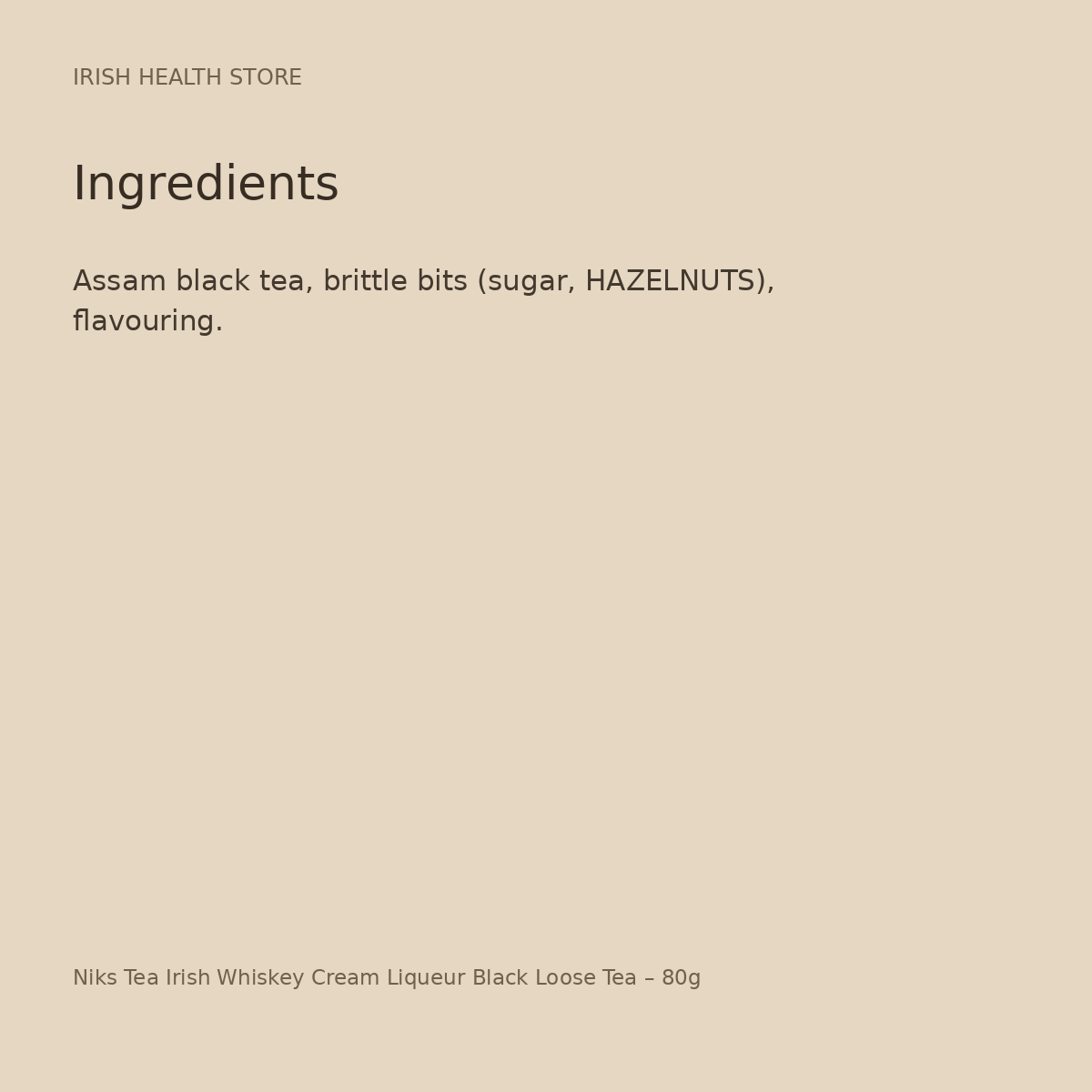 Niks Tea Irish Whiskey Cream Liqueur Black Loose Tea – 80g ingredients