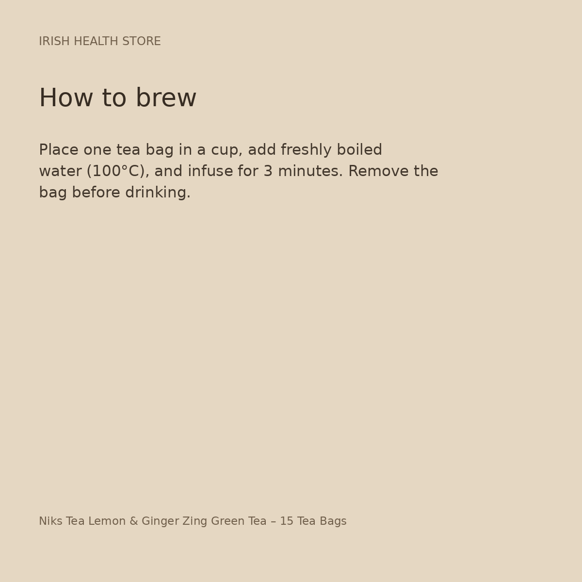 Niks Tea Lemon & Ginger Zing Green Tea – 15 Tea Bags brewing directions