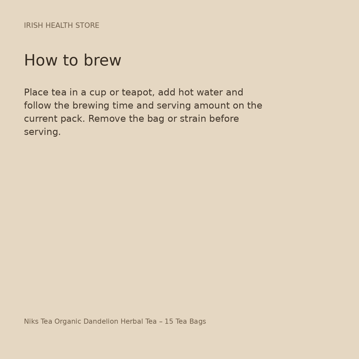 Niks Tea Organic Dandelion Herbal Tea – 15 Tea Bags brewing directions