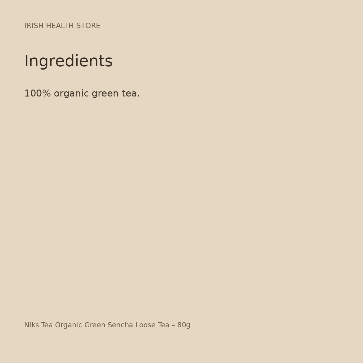 Niks Tea Organic Green Sencha Loose Tea – 80g ingredients
