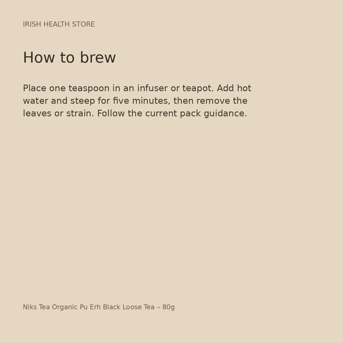 Niks Tea Organic Pu Erh Black Loose Tea – 80g brewing directions