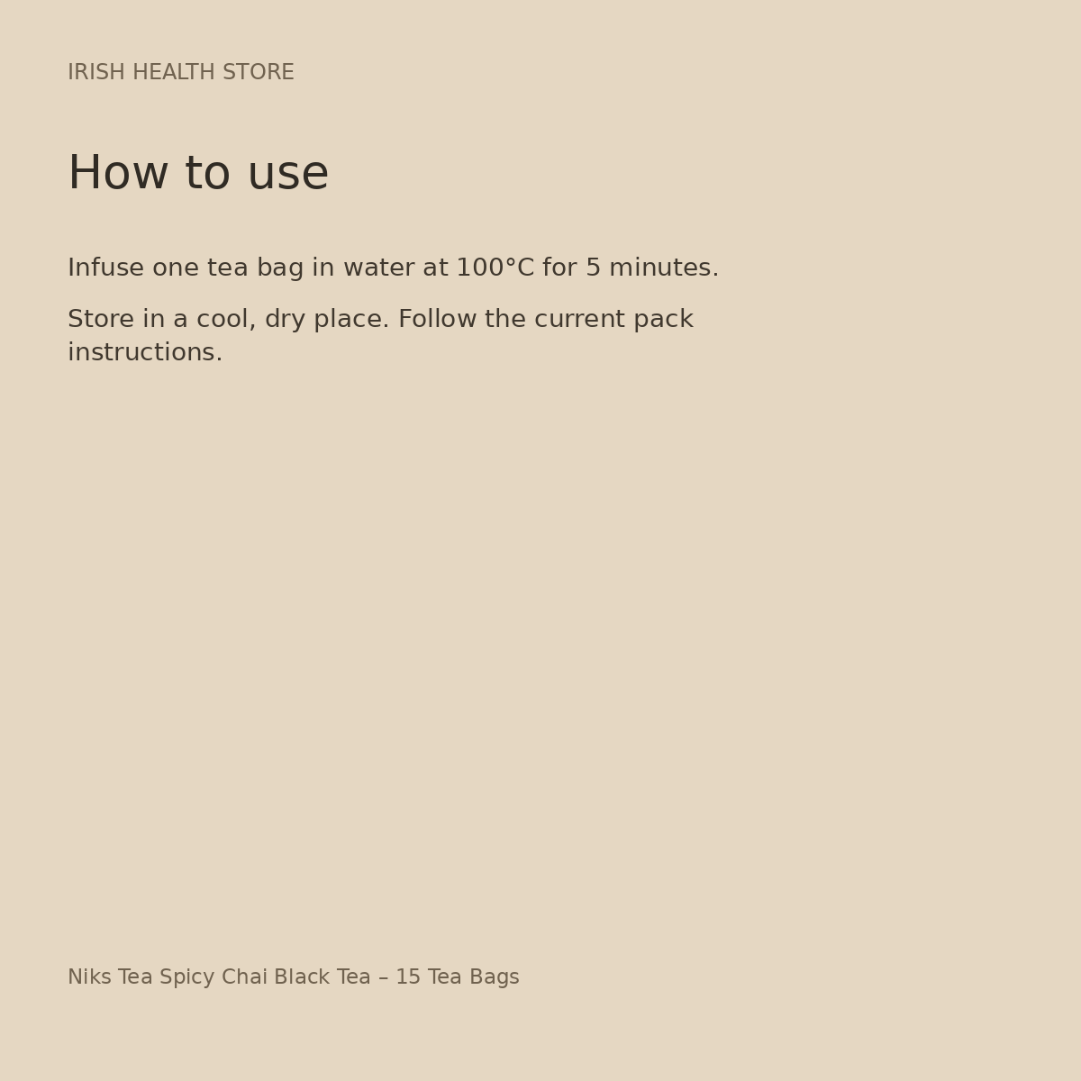 Niks Tea Spicy Chai Black Tea – 15 Tea Bags directions and storage