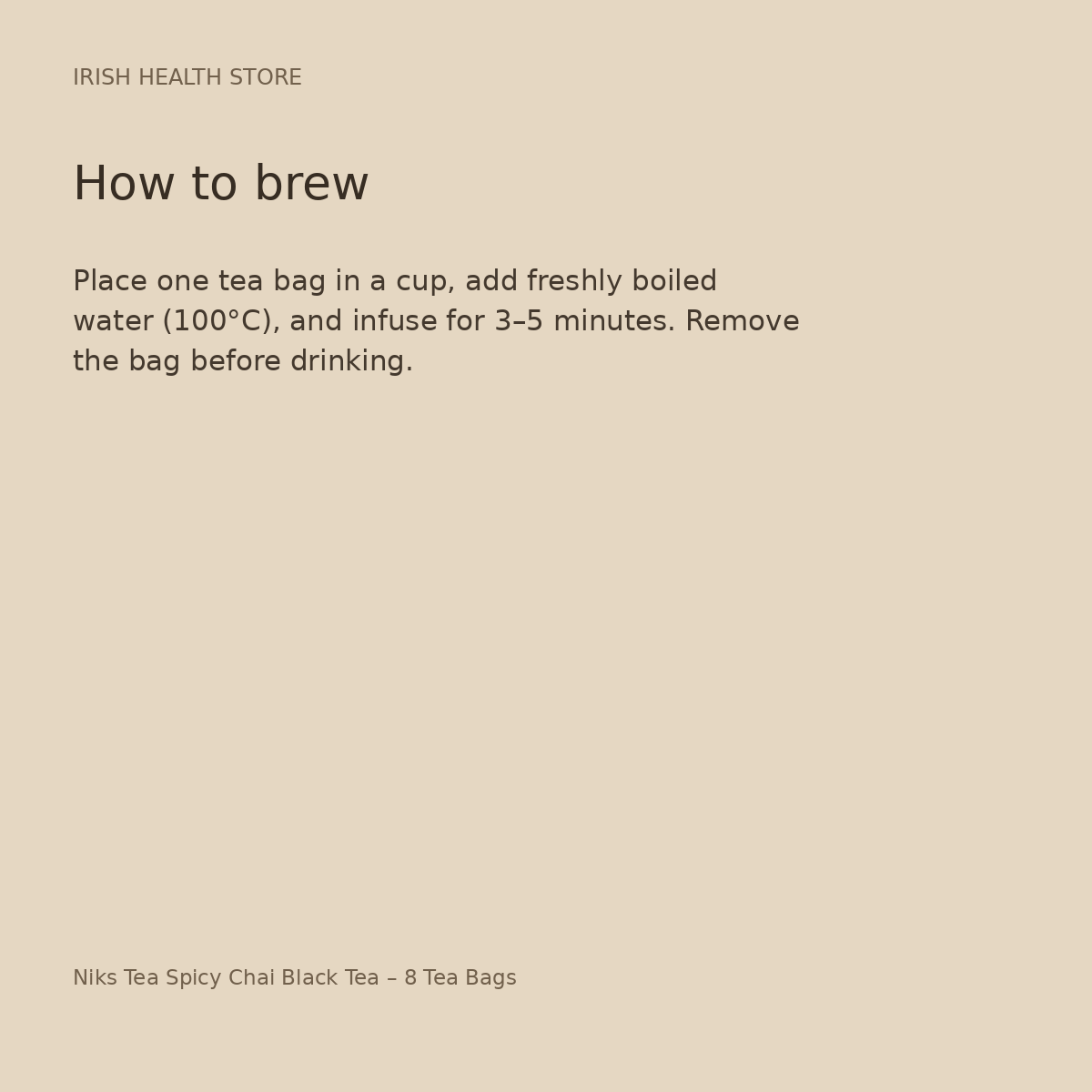 Niks Tea Spicy Chai Black Tea – 8 Tea Bags brewing directions