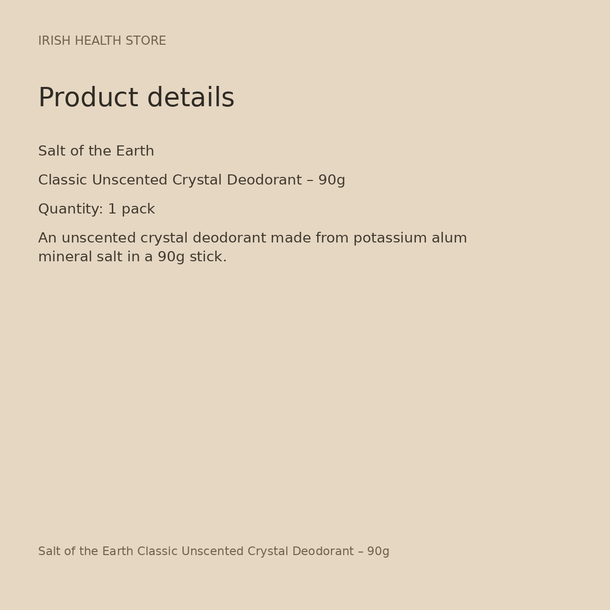 Salt of the Earth Classic Unscented Crystal Deodorant – 90g product details
