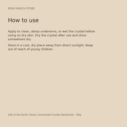 Salt of the Earth Classic Unscented Crystal Deodorant – 90g directions and storage