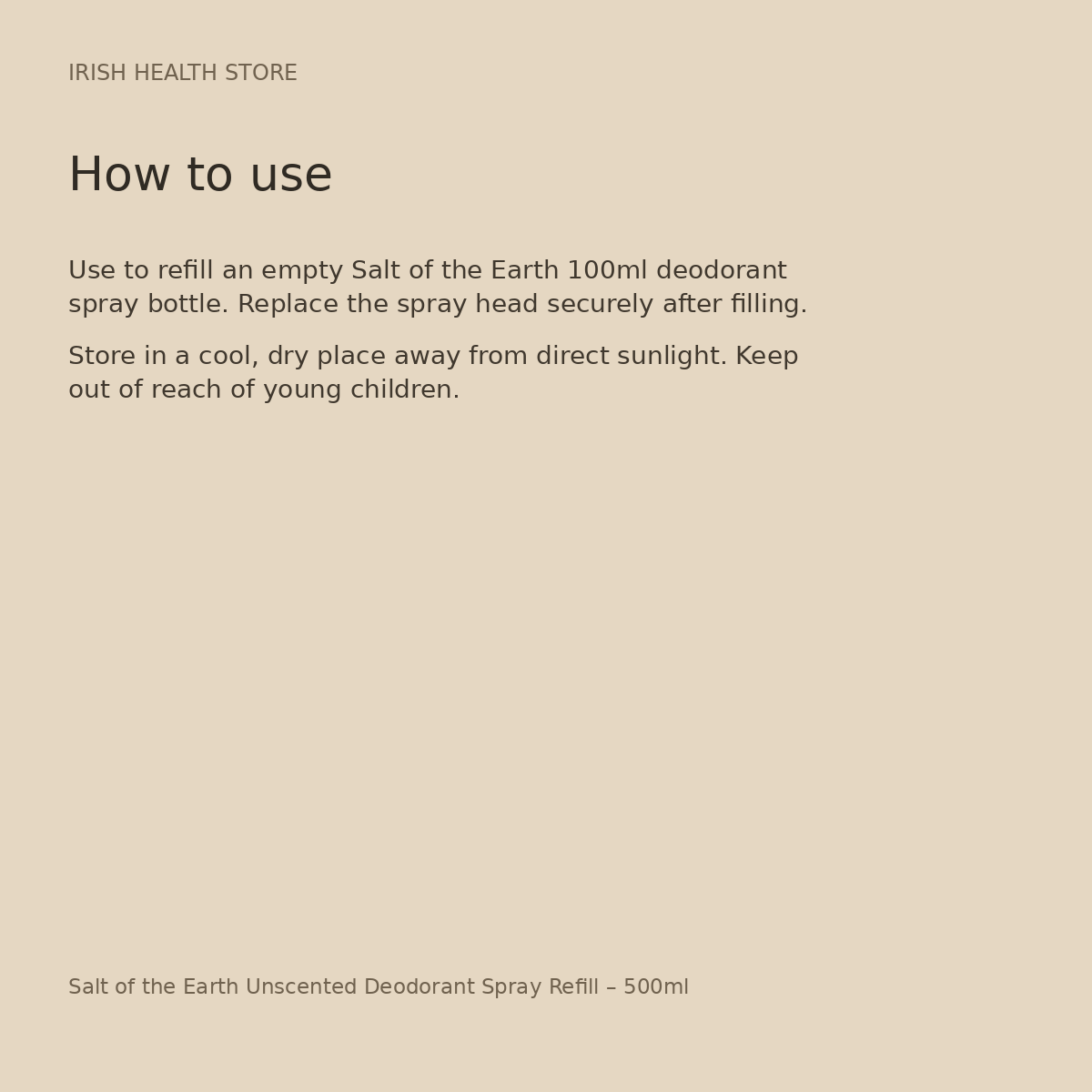 Salt of the Earth Unscented Deodorant Spray Refill – 500ml directions and storage