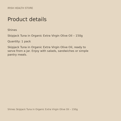 Shines Skipjack Tuna in Organic Extra Virgin Olive Oil – 150g product details