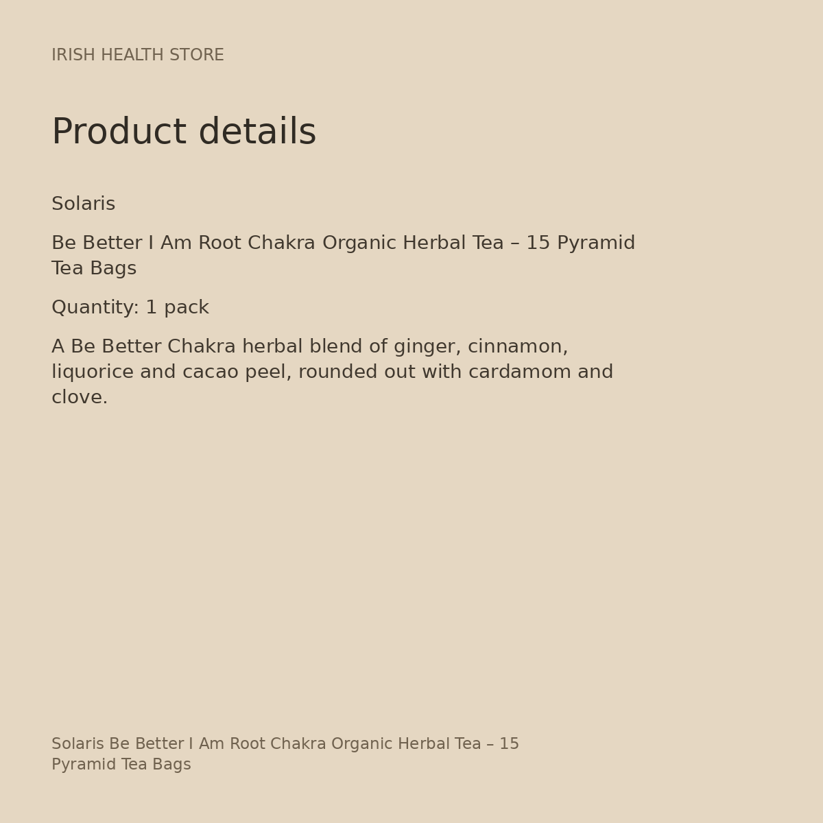 Solaris Be Better I Am Root Chakra Organic Herbal Tea – 15 Pyramid Tea Bags product details