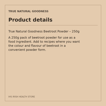 True Natural Goodness Beetroot Powder – 250g: product details