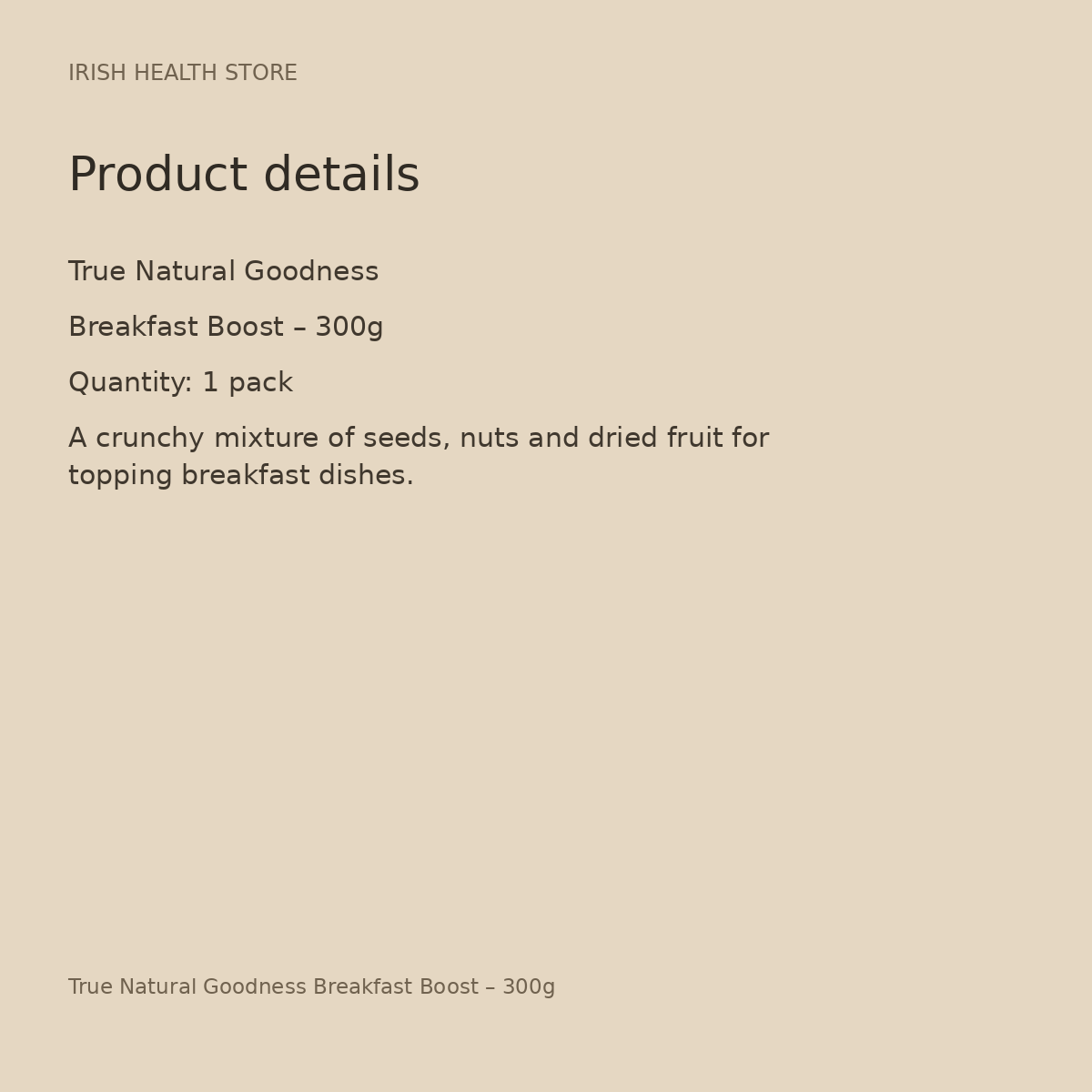 True Natural Goodness Breakfast Boost – 300g product details