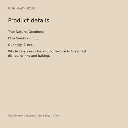 True Natural Goodness Chia Seeds – 300g product details