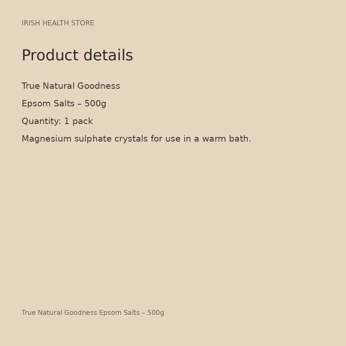 True Natural Goodness Epsom Salts – 500g product details