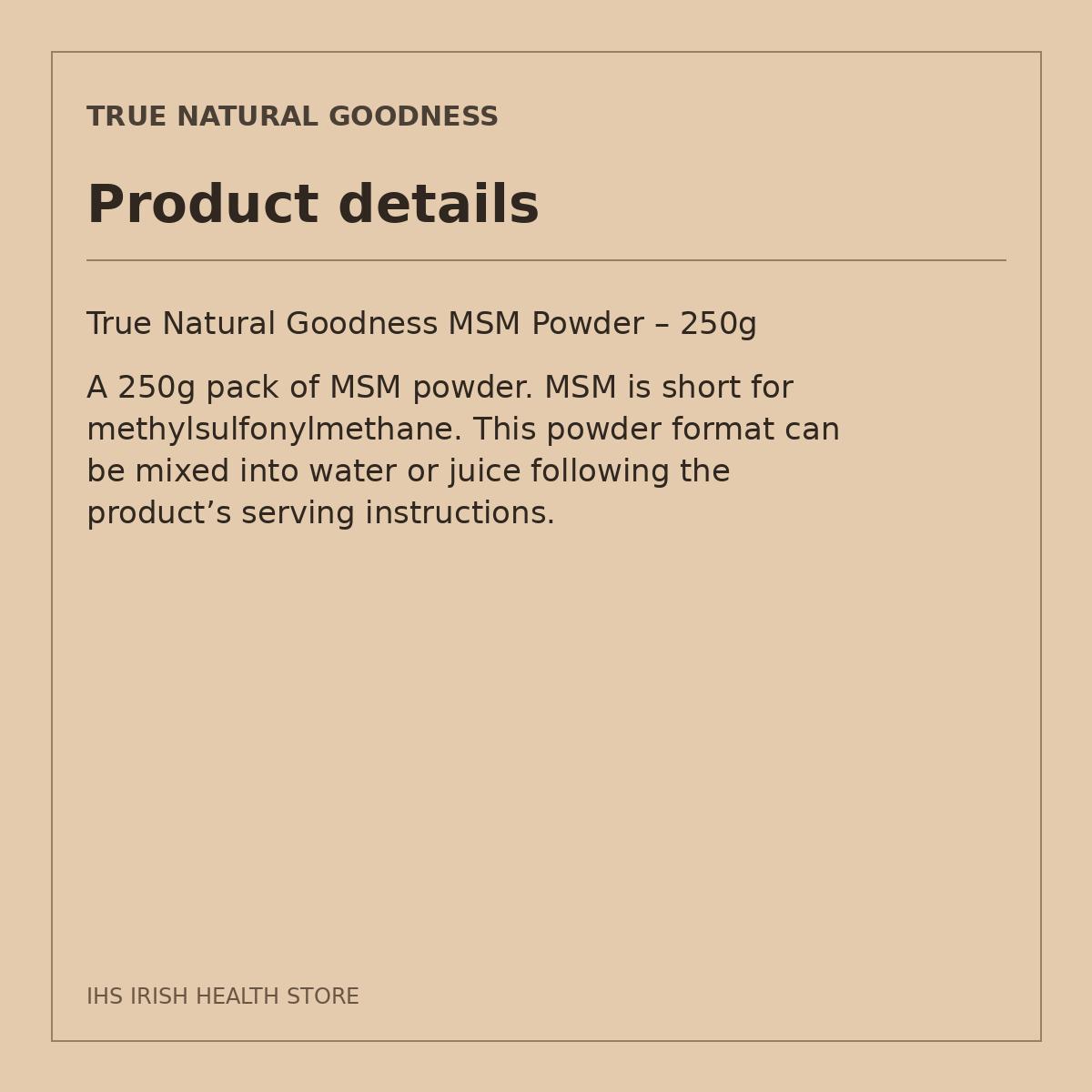 True Natural Goodness MSM Powder – 250g: product details
