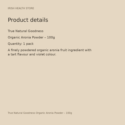 True Natural Goodness Organic Aronia Powder – 100g product details