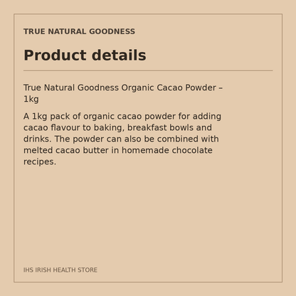 True Natural Goodness Organic Cacao Powder – 1kg: product details