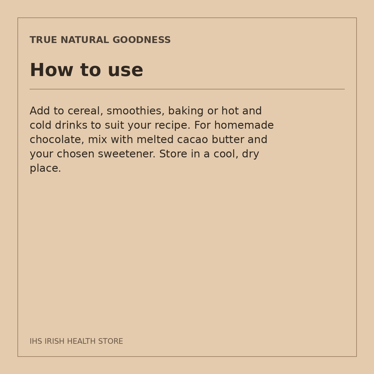 True Natural Goodness Organic Cacao Powder – 1kg: how to use
