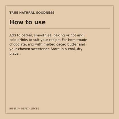 True Natural Goodness Organic Cacao Powder – 1kg: how to use