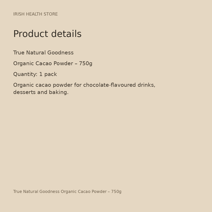 True Natural Goodness Organic Cacao Powder – 750g product details