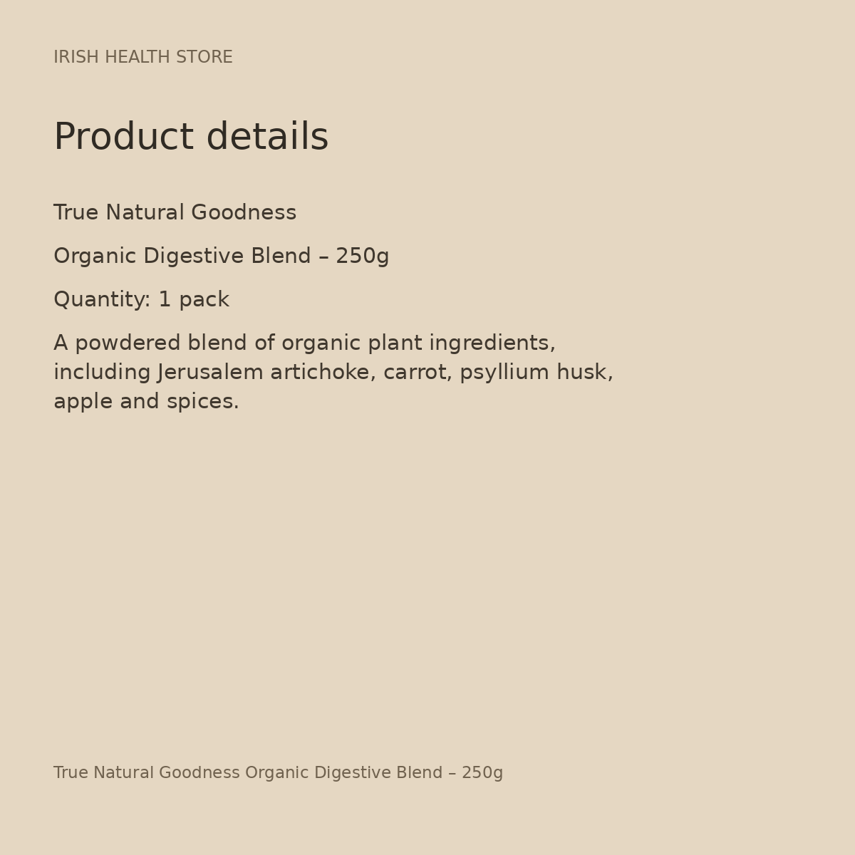 True Natural Goodness Organic Digestive Blend – 250g product details