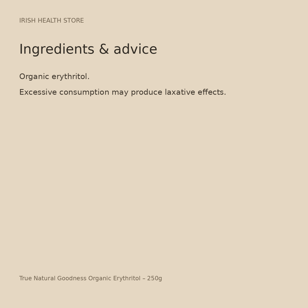 True Natural Goodness Organic Erythritol – 250g ingredients and advice